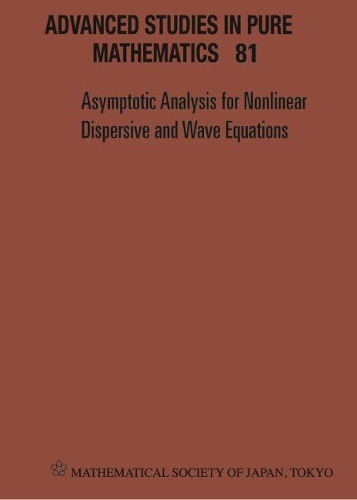Asymptotic Analysis For Nonlinear Dispersive And Wave Equations - Proceedings Of The International Conference