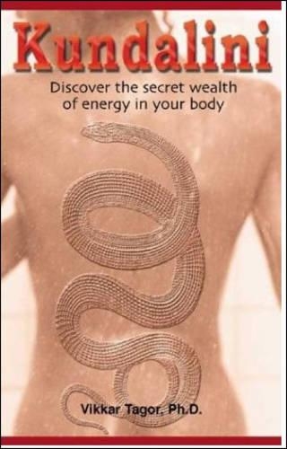 Kundalini: Discover the Secret Wealth of Energy in Your Body