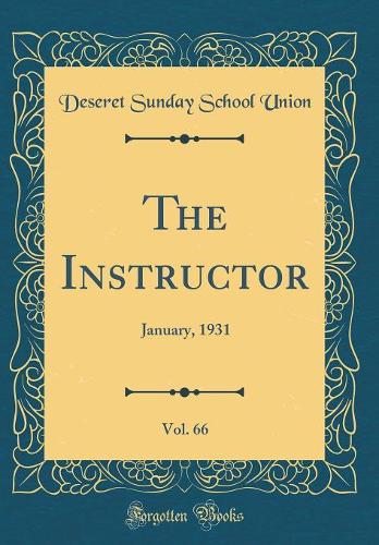 The Instructor, Vol. 66: January, 1931 (Classic Reprint)