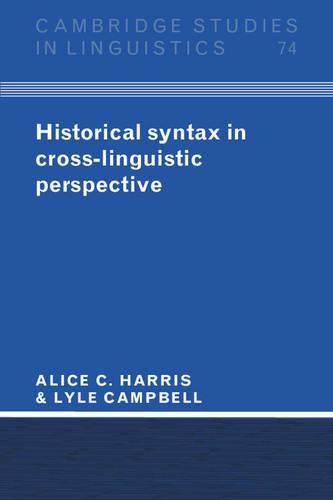 Historical Syntax in Cross-Linguistic Perspective: (Series Number 74 Cambridge Studies in Linguistics)
