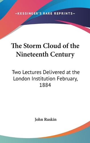 The Storm Cloud of the Nineteenth Century: Two Lectures Delivered at the London Institution February, 1884(English)