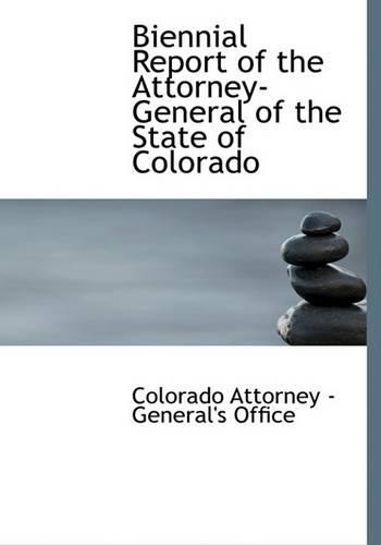 Biennial Report of the Attorney-General of the State of Colorado: (English)