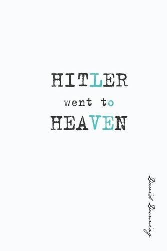 Hitler Went To Heaven