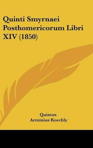 Quinti Smyrnaei Posthomericorum Libri XIV (1850)
