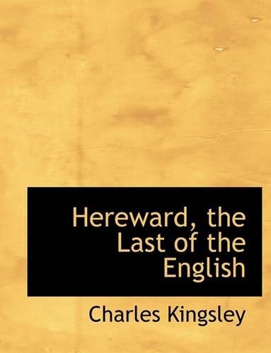 Hereward, the Last of the English: (English)