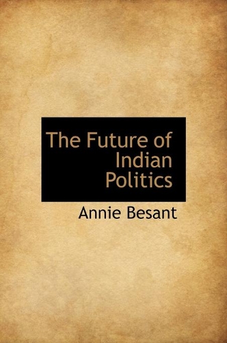 The Future of Indian Politics: (English)