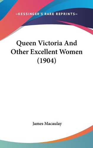 Queen Victoria And Other Excellent Women (1904): (English)