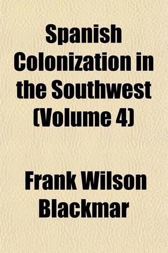 Spanish Colonization in the Southwest (Volume 4): (English)