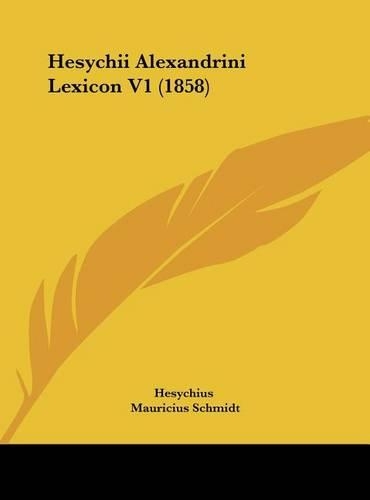 Hesychii Alexandrini Lexicon V1 (1858): (German)
