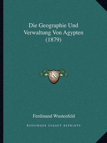Die Geographie Und Verwaltung Von Agypten (1879)