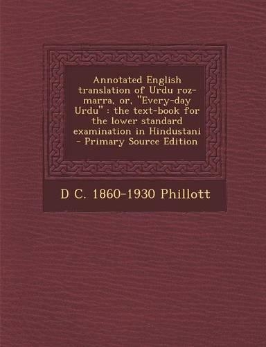 Annotated English Translation of Urdu Roz-Marra, Or, Every-Day Urdu