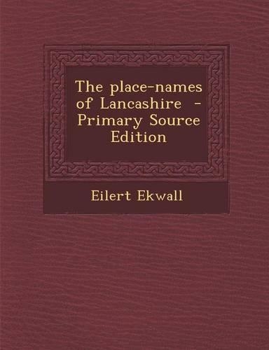 The Place-Names of Lancashire - Primary Source Edition: (English)