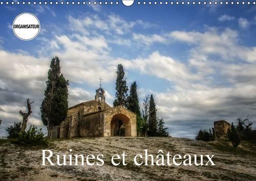 Ruines Et Chateaux 2017: Chateaux Et Batisses Du Passe(Calvendo Places)