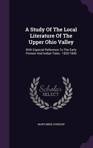A Study Of The Local Literature Of The Upper Ohio Valley