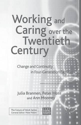 Working and Caring over the Twentieth Century: Change and Continuity in Four-Generation Families(Future of Work)
