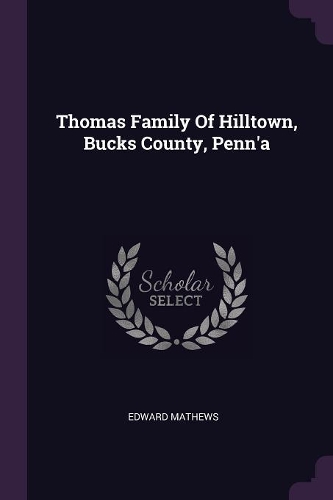 Thomas Family Of Hilltown, Bucks County, Penn'a