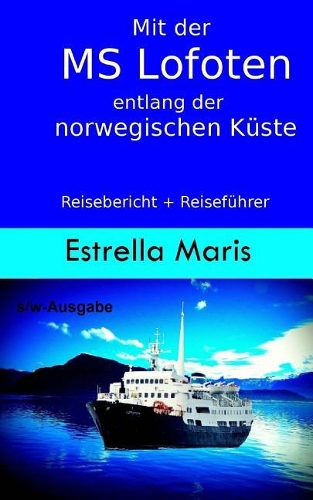 Mit der MS Lofoten entlang der norwegischen Küste (s/w-Ausgabe)