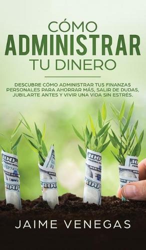 Cómo Administrar tu Dinero