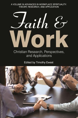 Faith and Work: Christian Research, Perspectives, and Applications(Advances in Workplace Spirituality: Theory, Research and Application)