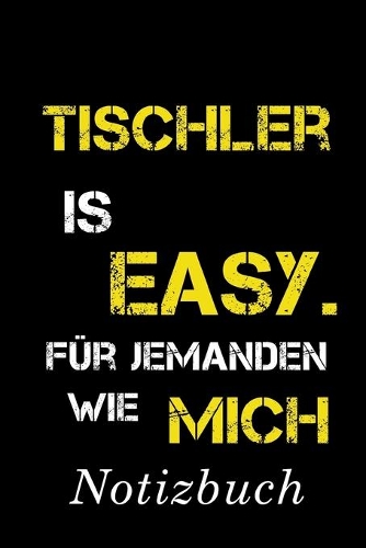 Tischler Is Easy Für Jemanden Wie Mich Notizbuch