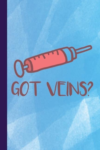 Got Veins?: Phlebotomy Composition Book Journal, Notebook, Phlebotomist Lined Journal, Nurse Medical Writing Workbook