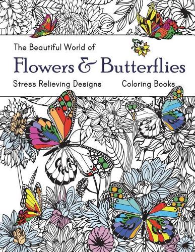 The Beautiful World of Flowers and Butterflies Coloring Book