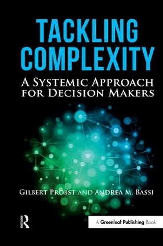Tackling Complexity: A Systemic Approach for Decision Makers
