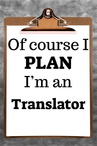 Of Course I Plan I'm a Translator
