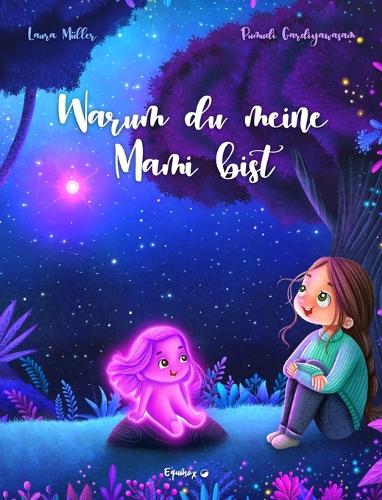 Warum du meine Mami bist: Eine berührende Geschichte über die besondere Verbindung zwischen Mutter und Kind