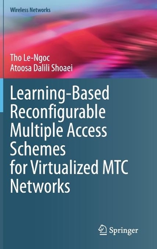 Learning-Based Reconfigurable Multiple Access Schemes for Virtualized MTC Networks: (Wireless Networks)