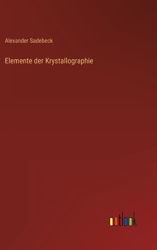 Elemente der Krystallographie