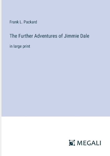 Further Adventures of Jimmie Dale: in large print