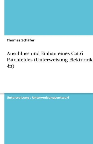 Anschluss und Einbau eines Cat.6 Patchfeldes (Unterweisung Elektroniker / -in)