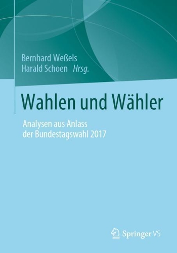 Wahlen und Wähler: Analysen aus Anlass der Bundestagswahl 2017