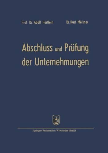 Abschluß und Prüfung der Unternehmungen: einschließlich Steuerprüfung Formblätter mit Erläuterungen für die Aufstellung, Prüfung und Auswertung der Bilanzen(German)