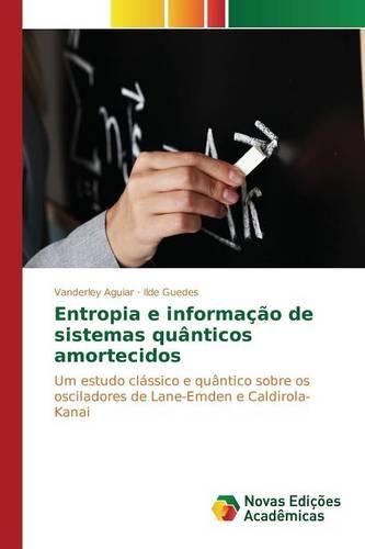 Entropia e informação de sistemas quânticos amortecidos: (Portuguese)
