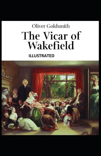The Vicar of Wakefield ILLUSTRATED