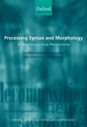 Processing Syntax and Morphology: A Neurocognitive Perspective(6 Oxford Surveys in Syntax & Morphology)