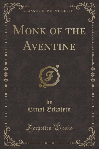 Monk of the Aventine (Classic Reprint): (English)