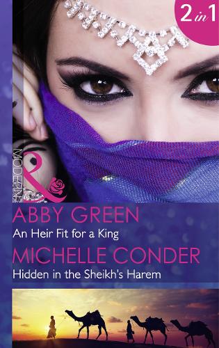 An Heir Fit For A King: An Heir Fit for a King (One Night with Consequences, Book 14) / Hidden in the Sheikh's Harem
