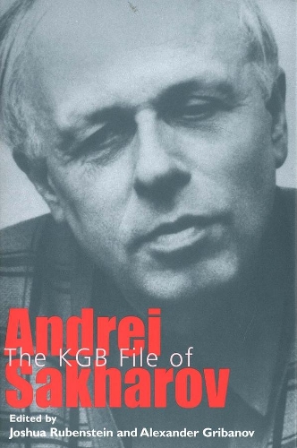 The KGB File of Andrei Sakharov: (Annals of Communism)