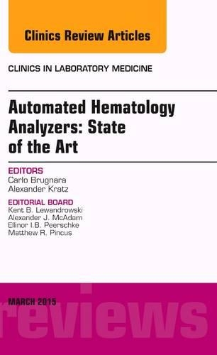 Automated Hematology Analyzers: State of the Art, an Issue of Clinics in Laboratory Medicine