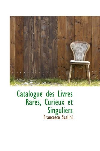 Catalogue Des Livres Rares, Curieux Et Singuliers