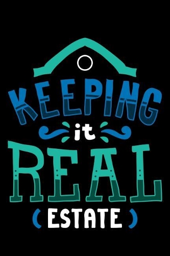Keeping It Real Estate: 120 Pages I 6x9 I Karo I Funny Salesperson, Agent & Montage Gifts