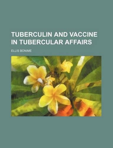 Tuberculin and Vaccine in Tubercular Affairs
