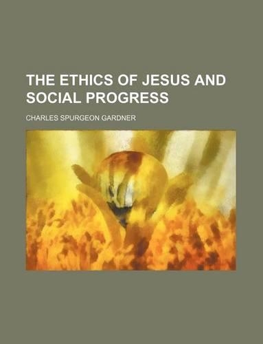 The Ethics of Jesus and Social Progress