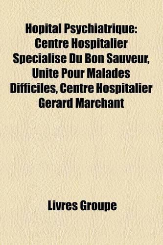 Hopital Psychiatrique: Centre Hospitalier Specialise Du Bon Sauveur, Centre Hospitalier Specialise de Sarreguemines(French)
