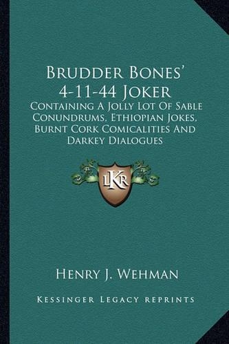Brudder Bones' 4-11-44 Joker