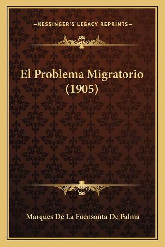 El Problema Migratorio (1905): (Spanish)