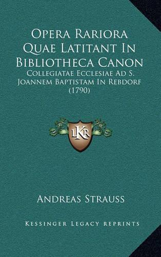 Opera Rariora Quae Latitant In Bibliotheca Canon